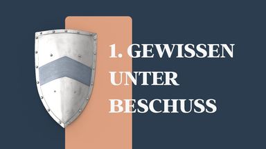 1. Gewissen unter Beschuss