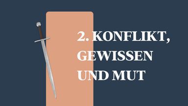 2. Konflikt, Gewissen und Mut