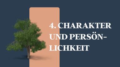 4. Charakter und Persönlichkeit